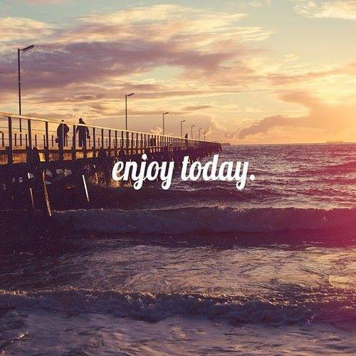 Enjoy Today